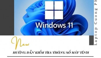 Hướng dẫn cách kiểm tra thông số máy tính đơn giản